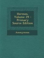 Hermes, Volume 29 di Anonymous edito da Nabu Press
