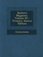 Bankers Magazine, Volume 85 di Anonymous edito da Nabu Press