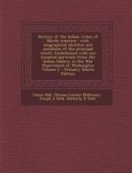 History of the Indian Tribes of North America: With Biographical Sketches and Anecdotes of the Principal Chiefs. Embellished with One Hundred Portrait di James Hall, Thomas Loraine McKenney, Joseph Z. Todd edito da Nabu Press