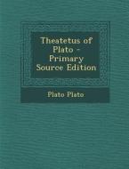 Theatetus of Plato di Plato edito da Nabu Press