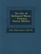 The Life of Nathaniel Macon - Primary Source Edition edito da Nabu Press