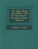 The Open Boat: And Other Tales of Adventure di Stephen Crane edito da Nabu Press