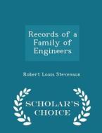 Records Of A Family Of Engineers - Scholar's Choice Edition di Robert Louis Stevenson edito da Scholar's Choice