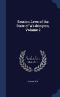 Session Laws Of The State Of Washington, Volume 2 di Booker Washington edito da Sagwan Press