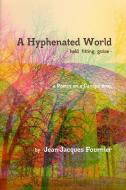 A Hyphenated World - held fitting guise - di Jean-Jacques Fournier edito da Lulu.com