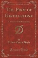 The Firm Of Girdlestone di Sir Arthur Conan Doyle edito da Forgotten Books
