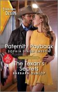 Paternity Payback & the Texan's Secrets di Sophia Singh Sasson, Barbara Dunlop edito da HARLEQUIN DESIRE