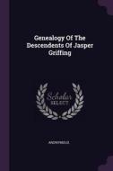 Genealogy of the Descendents of Jasper Griffing di Anonymous edito da CHIZINE PUBN
