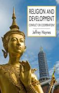 Religion and Development di Jeffrey Haynes edito da Palgrave USA