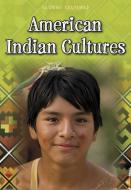 American Indian Cultures di Charlotte Guillain, Ann Weil edito da HEINEMANN LIB