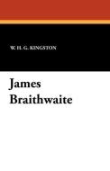 James Braithwaite di William H. G. Kingston edito da Wildside Press