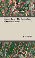Strange Lust - The Psychology of Homosexuality di A. Hesnard edito da OBSCURE PR