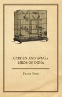 Garden and Aviary Birds of India di Frank Finn edito da Harding Press