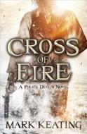 Cross Of Fire di Mark Keating edito da Hodder & Stoughton
