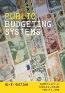 Public Budgeting Systems di Robert D. Lee, Ronald W. Johnson, Philip G. Joyce edito da Jones and Bartlett Publishers, Inc