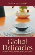 Global Delicacies di Andrew Nyakupfuka edito da Balboa Press