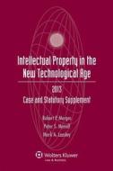Intellectual Property New Technological Age 2013 Case & Stat Supp di Merges, Robert P. Merges, Peter S. Menell edito da ASPEN PUBL