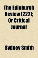 The Edinburgh Review (volume 222); Or Critical Journal di Sydney Smith edito da General Books Llc