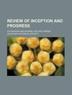 Review Of Inception And Progress; Access di Oklahoma Historical Society edito da Rarebooksclub.com