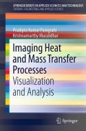 Imaging Heat and Mass Transfer Processes di Pradipta Kumar Panigrahi, Krishnamurthy Muralidhar edito da Springer-Verlag GmbH