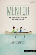 Mentor - Bible Study Book - Revised: How Along-The-Way Discipleship Can Change Your Life di Chuck Lawless edito da LIFEWAY CHURCH RESOURCES