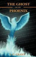 The Ghost Of The Phoenix di S. G. Grant edito da Authorhouse