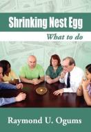 Shrinking Nest Egg di Raymond U. Ogums edito da Xlibris