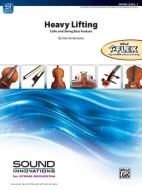 Heavy Lifting: Cello and String Bass Feature, Conductor Score & Parts edito da ALFRED MUSIC