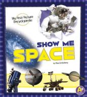 Show Me Space di Stephen John Kortenkamp edito da CAPSTONE PR