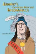 Johnny's Coloring Book For Insomniacs di John W Moore edito da Xlibris