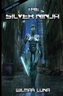 The Silver Ninja di Wilmar G. Luna edito da Createspace