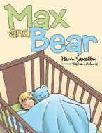Max and Bear di Pam Saxelby edito da Archway Publishing