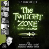 The Twilight Zone Radio Dramas, Volume 19 di Various Authors edito da Blackstone Audiobooks