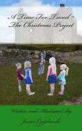 A Time for Travel: The Christmas Project di Janice Czaplewski edito da Createspace