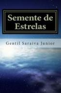 Semente de Estrelas: Livro de Poemas di Gentil Saraiva Junior edito da Createspace