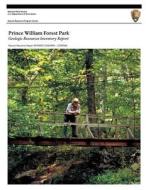 Prince William Forest Park Geologic Resources Inventory Report di U. S. Department National Park Service, T. Thornberry-Ehrlich edito da Createspace