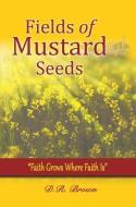 Fields of Mustard Seeds di D. R. Brown edito da XULON PR