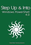 Windows Powershell 4.0 (Step Up & Into) di Smart Brain Training Solutions edito da Createspace