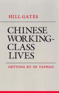 Chinese Working-Class Lives di Hill Gates edito da Cornell University Press