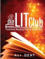 The Litclub Handbook: Transform Reading Into an Experience di Ali Dent edito da Createspace