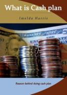 What Is Cash Plan: Reason Behind Doing Cash Plan di Imelda Harris edito da Createspace