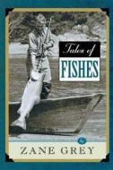 Tales of Fishes di Zane Grey edito da Createspace