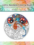 Celtic Mandalas Coloring Book: 20 Original, Hand-Drawn Celtic Mandalas di Kristen N. Fox edito da Createspace Independent Publishing Platform