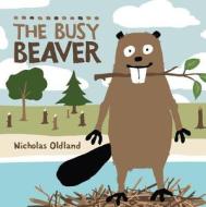 The Busy Beaver di Nicholas Oldland edito da KIDS CAN PR