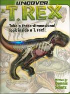 Uncover A T-Rex [With Dinosaur Model] di Dennis Schatz edito da Silver Dolphin Books