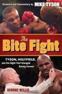 The Bite Fight: Tyson, Holyfield and the Night That Changed Boxing Forever di George Willis edito da Triumph Books (IL)