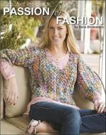 Crochet Insider's Passion For Fashion di Dora Ohrenstein edito da Leisure Arts Inc