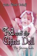 Fed And The China Doll di Julia Ward Ortloff edito da America Star Books