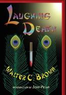 Laughing Death di Walter C. Brown edito da Ramble House