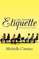 Cell Phone Etiquette di Michelle Cimino edito da America Star Books